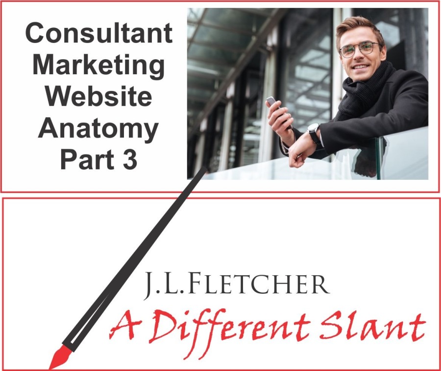 Consultant
Marketing
Website
Anatomy
Part 3

J.L.LFLETCHER

4 + Different Slant