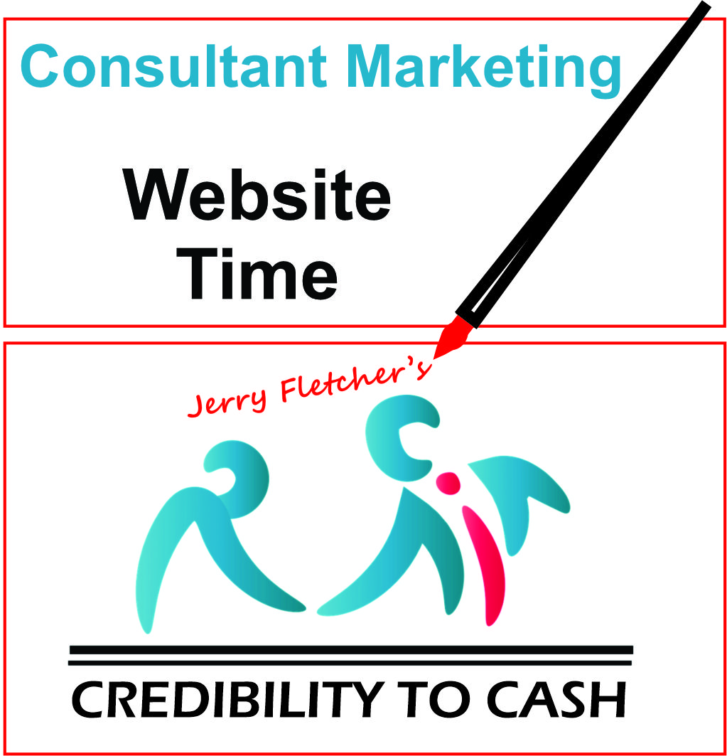 Consultant Marketing

Website
Time

'y
Jerry a

R. RN

CREDIBILITY TO CASH TO CASH