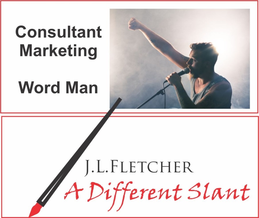 Consultant
Marketing

Word Man

J.L.LFLETCHER

4 +r Different Slant