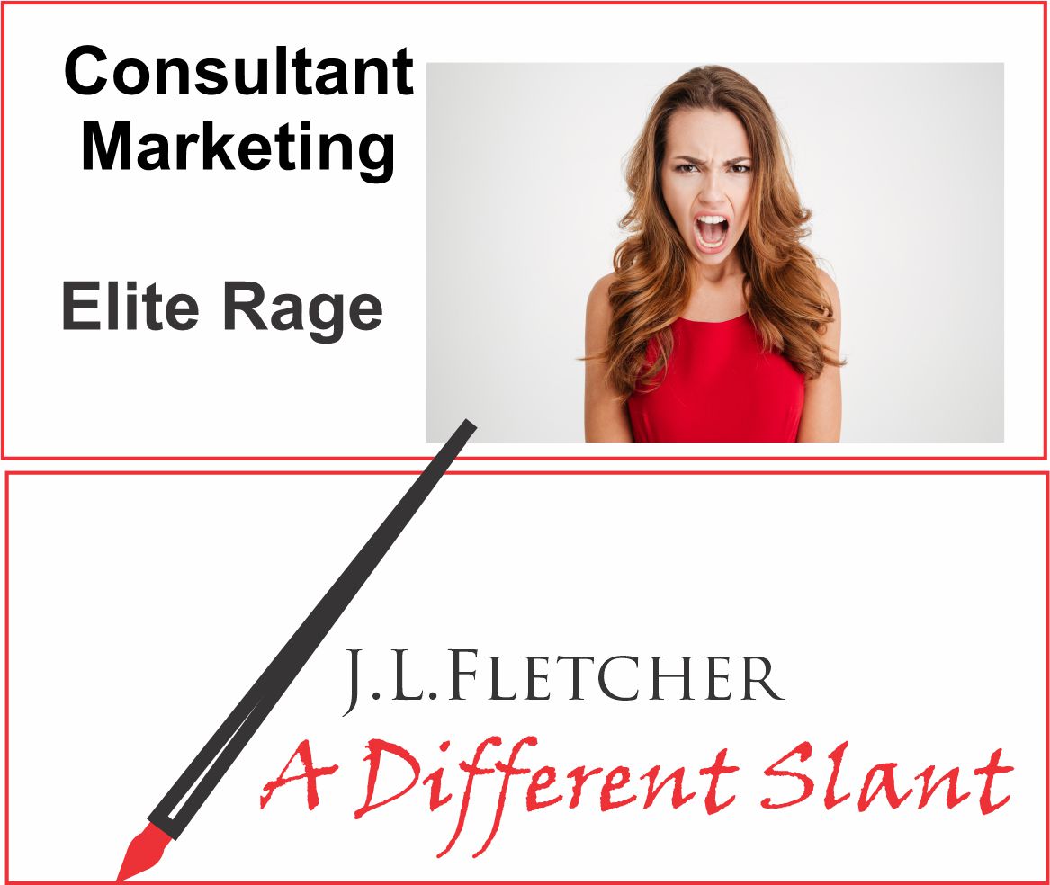 Consultant
Marketing

Elite Rage

J.L.LFLETCHER

4 A Different Slant