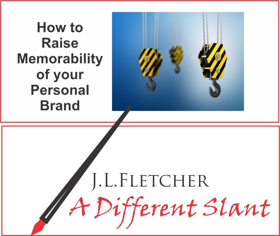 How to
Raise
Memorability
of your
Personal
Brand

J.L.LFLETCHER

4 + Different Slant