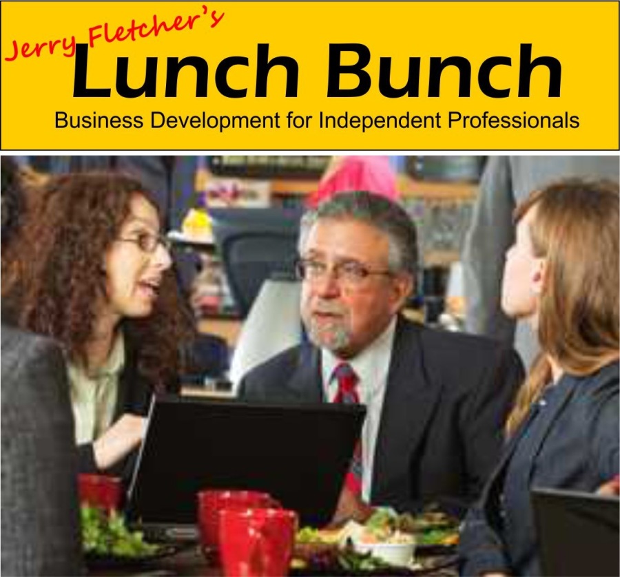 Jerry Fleteher”
Lunch Bunch

Business Development for Independent Professionals