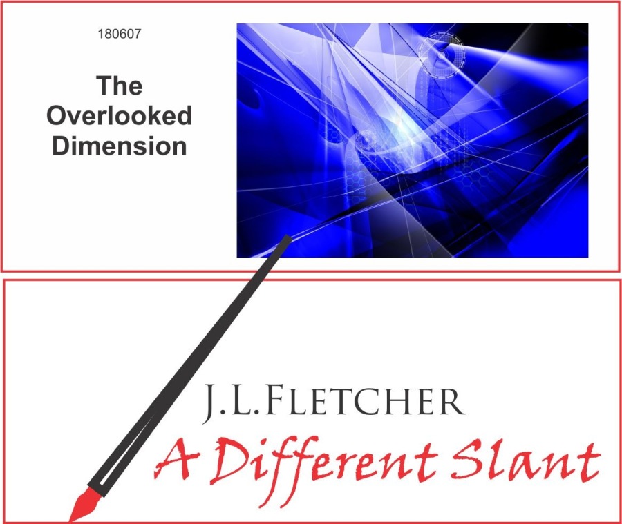 The
Overlooked
Dimension

   

J.L.LFLETCHER

A Different Slant