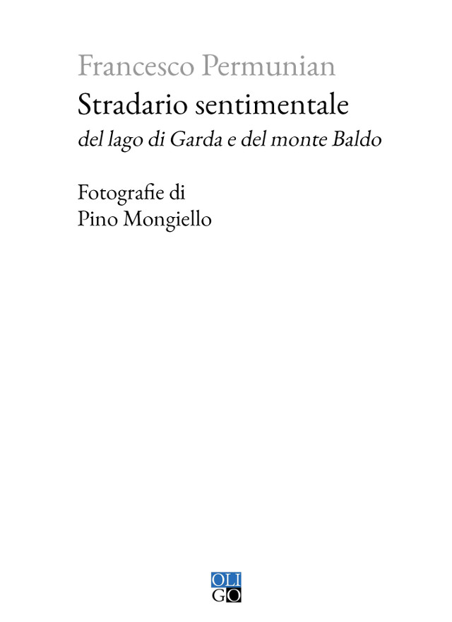 Francesco Permunian
Stradario sentimentale

del lago di Garda e del monte Baldo

Fotografie di
Pino Mongiello