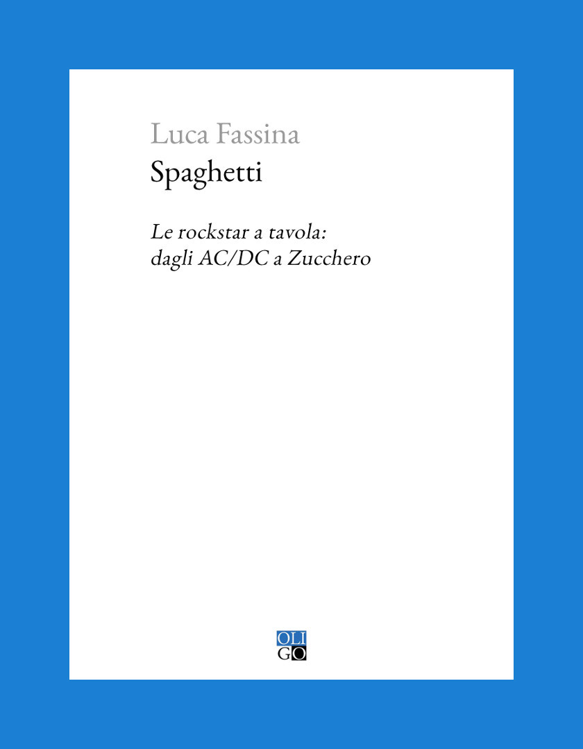[Luca Fassina

Spaghetti

Le rockstar a tavola:
dagli AC/DC a Zucchero