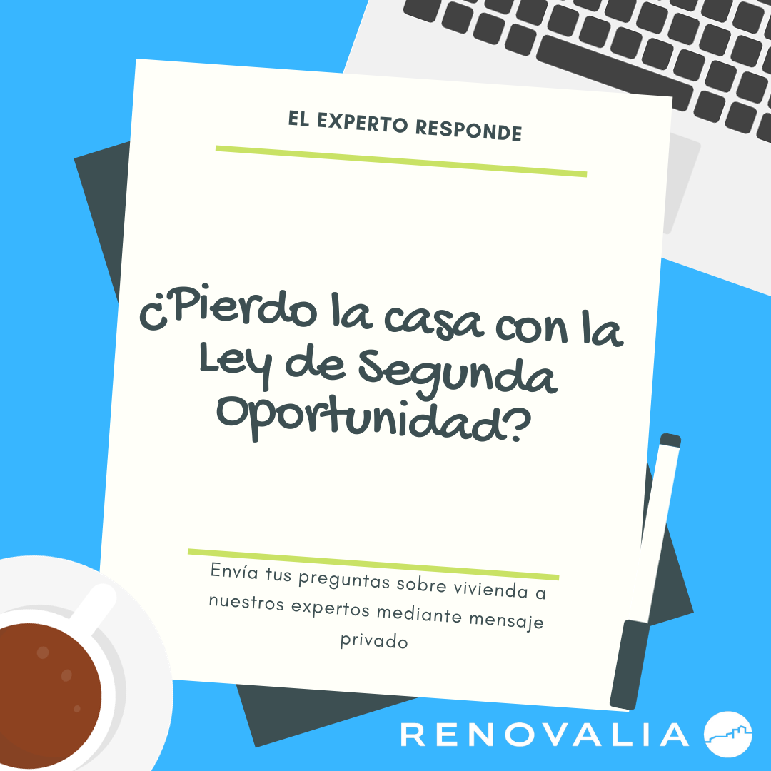 cPierdo Ia CAS con la

Ley de unda
Oportomaany

  
 
   
  

Envia tus Preguntas sobre vivienda qo
Nuestros expertos mediante mensaje

privado

 

RENOVALIA &