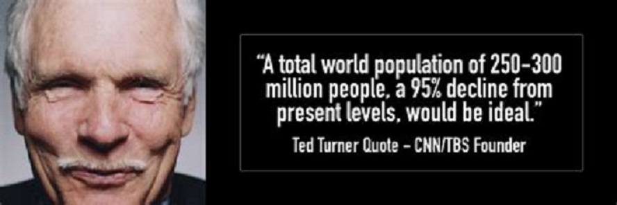 REI CETTE a RX]
million people. a 957 decline from
present levels, would be ideal.”

Ted Turner Quote - CNN/TBS Founder