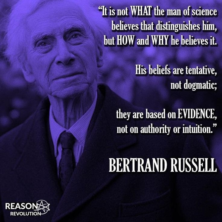 “Tt is not WHAT the man of science
believes that distinguishes him,
LE (VETER ET ETT

[YT A CLP
OTT ET

they are based on EVIDENCE,
LEENA TiT

BERTRAND RUSSELL

[TXT

[Ems