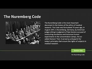 9

The Nuremberg Code (1949)

The voluntary consent of the human subject 15 absolutely essential

This means that the person involved should have legal capacity to give consent
should be 50 situated as to be able 10 exercise free power of choice, without the
intervention of any element of force, fraud, deceit, duress, over-reaching, or other
ulterior form of constraint of coercion, and should have sufficient knowledge and
comprehension of the elements of the subject matter involved, 2s to enable him to
make an understanding and enlightened decision This latter clement requires that,
before the acceptance of an affirmative decision by the experimental subject, there
should be made known to him the nature. duration, and purpose of the

expenment, the method and means by which it 15 to be conducted, all
inconveniences and hazards reasonably to be expected, and the effects upon his
health or person. which may possibly come from his participation in the
expenment

The duty and responsibility for ascertaining the quality of the consent rests upon
each individual who initiates, directs of engages in the experiment It 1s a personal
duty and responsibility which may not be delegated to another with impunity

The experiment should be such as 10 yield fruitful results for the good of society.
unprocucable by other methods or means of study, and not random and
unnecessary in oature

The experiment should be so designed and based on the results of animal
experimentation and a knowledge of the natural history of the disease of other
problem under study, that the anticipated results will jusafy the performance of
the expenment

The experiment should be so conducted as to avoid al unnecessary physical and
mental suffening and injury

No experiment should be conducted, where there is an a priors reason to believe
that death or disabling injury will occur, except. perhaps. in those experiments
where the expenmental physicians also serve as subjects

The degree of risk 10 be taken should never exceed that determined by the
humarutanan importance of the problee to be solved by the experiment

Proper preparations should be made and adequate facilites provided 10 protect the
expenmental subject against even remote possibilities of jury, disability, or
death

The experiment should be conducted only by scientifically qualified persons The
highest degree of skill and care should be required through all stages of the
expenment of those who conduct or engage it the experiment

Dung the course of the experiment, the human subject should be at liberty 10
bring the expenment to an end, 1f he has reached the physical or mental state,
where continuation of the expenment seemed 10 him to be impossible