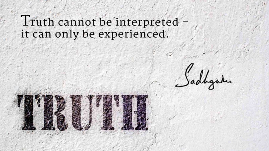 Truth cannot be'interpreted - |
it can only be experienced.

, Ti
TRUTH