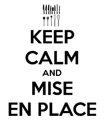 Hom

KEEP
CALM

AND

MISE
EN PLACE