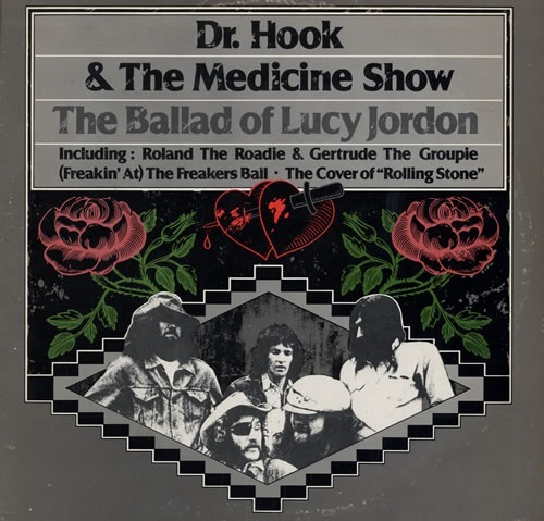 Dr Hook
& The Medicine Show

| The Ballad of Lucy Jordon

: Roland The Roadie & Gertrude The eis