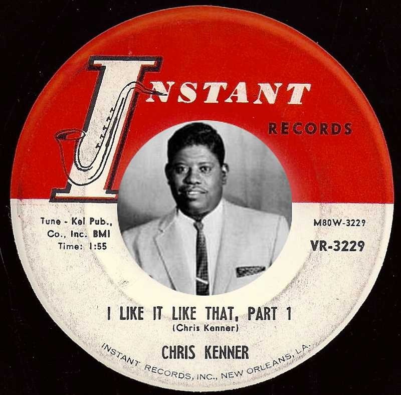 NSTANT

4 3
Tune - Kol Pub., y y MBOW-3229
Co., Inc. BMI >
Time: 1:55 VR-3229

“\
I LIKE IT LIKE THAT, PART 1

(Chris Kenner)

“s., CHRIS KENNER

ROS, ING. NEW