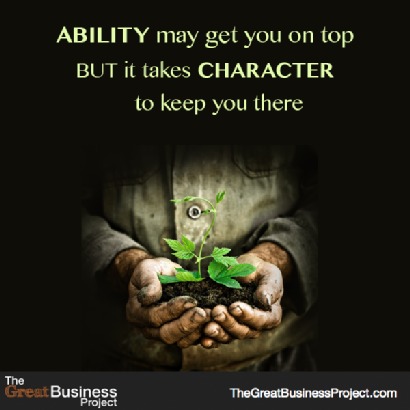 ABILITY may get you on top
BUT it takes CHARACTER
10 keep you there