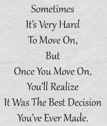 Sometimes
Its Very Hard
To Move On,
But
Once You Move On,
You'll Realize
1t Was The Best Decision
You've Ever Made.
