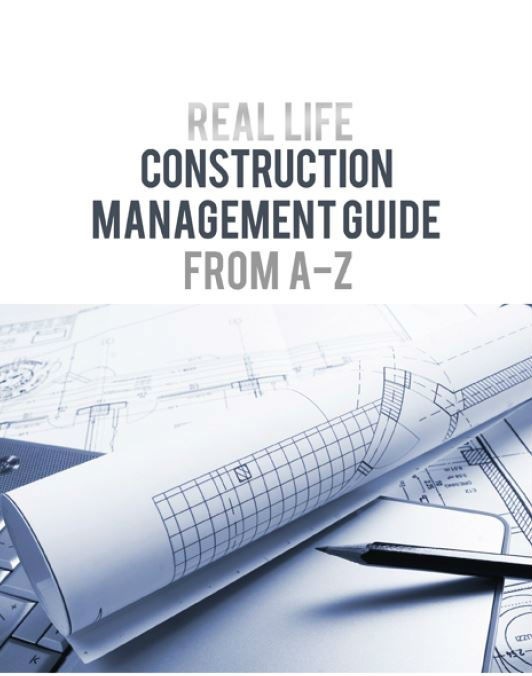 CONSTRUCTION
MANAGEMENT GUIDE
FROM A-Z