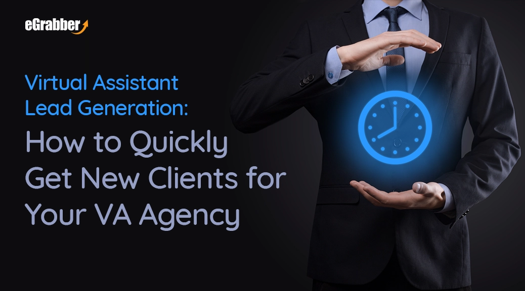 [pg

Virtual Assistant
Lead Generation:

How to Quickly
Get New Clients for
Your VA Agency