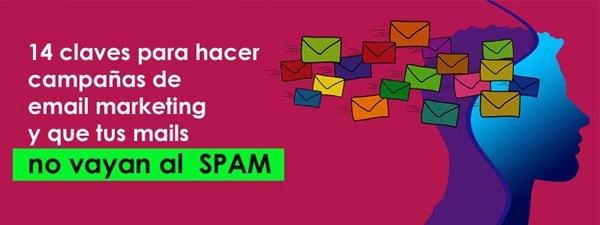 14 claves para hacer ]
campanas de [7] L]
email marketing ]

y que tus mails

no vayan al SPAM

&

Teeeke