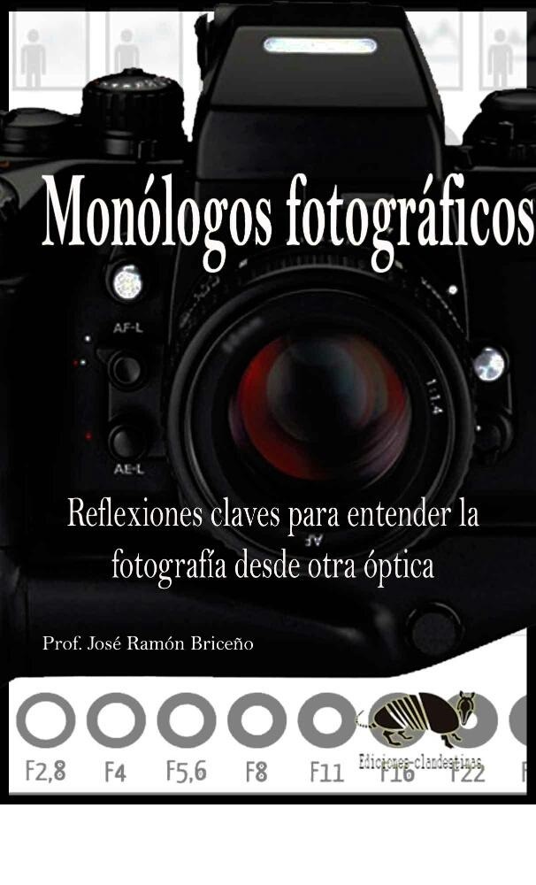 a=

Monologos fotograficos
@ 5

Reflexiones claves para entender la
EER NR RON

Prot José Ramon Briceno