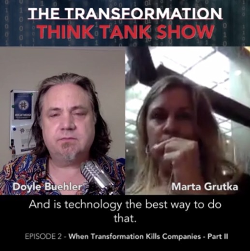 THE TRANSFORMATION
THINK-TANK SHOW

 

And is technology the best way to do
that

When Transformation Kills Companies - Part i