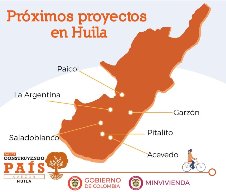 Préximos proyectos
en Huila

  
 
  
  
 
  
   

Paicol

La Argentina

Garzon

Saladoblanc Pitalito

CONSTRUYENDO AC eved 0

PAIS C
WiC ® COBIERNO ® MINVIVIENDA