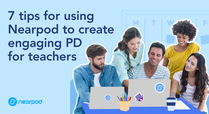 7 tips for using
Nearpod to create
engaging PD

for teachers ©

 
   

@ rearpoo
