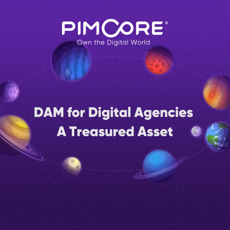 PIMCORE'

Own the Digital World

. “
DAM for Digital Agencies

So A Treasured Asset @ rs
Ey - :