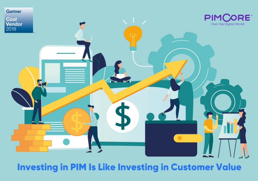 PIMCORE

 

Art

— ;

Investing in PIM Is Like Investing in Customer Value