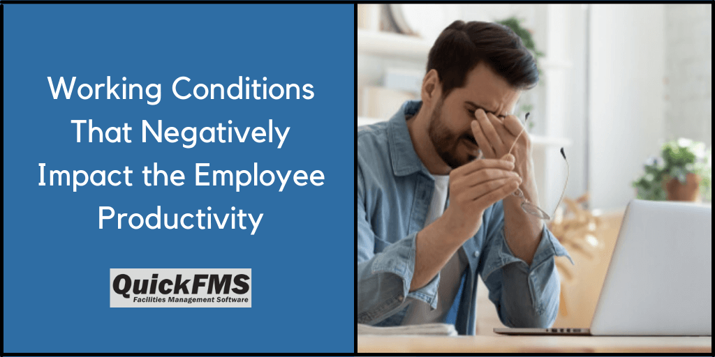 Working Conditions
That Negatively
Impact the Employee | =
Productivity Y Ya

TN A y
| \

QuickFMS a

 
 

-q