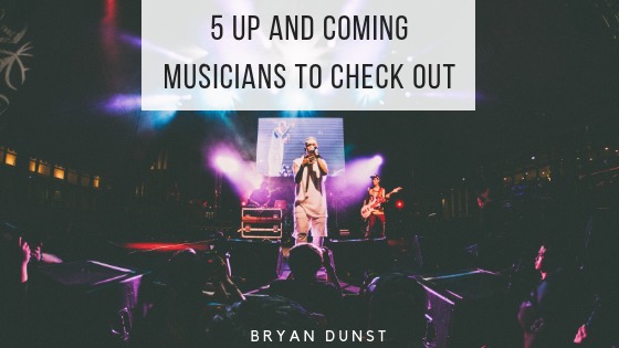 5 UP AND COMING

MUSICIANS TO CHECK OUT

 

BRYAN DUNST