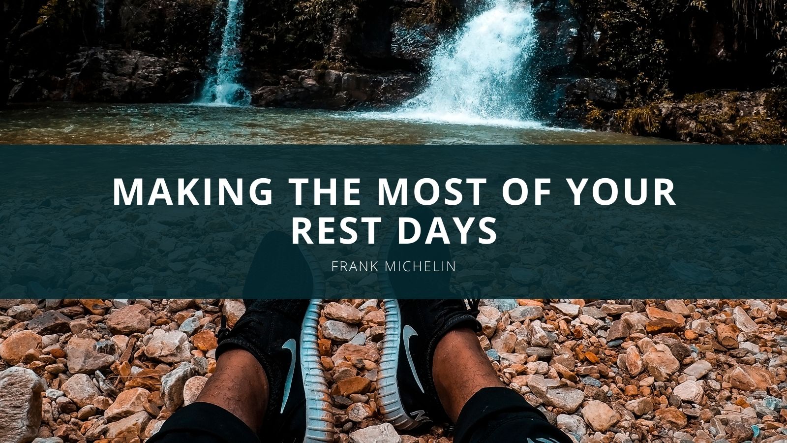 MAKING THE MOST OF YOUR
REST DAYS

FRANK MICHELIN
