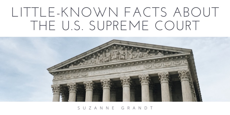 LITTLE-KNOWN FACTS ABOUT
THE U.S. SUPREME COURT