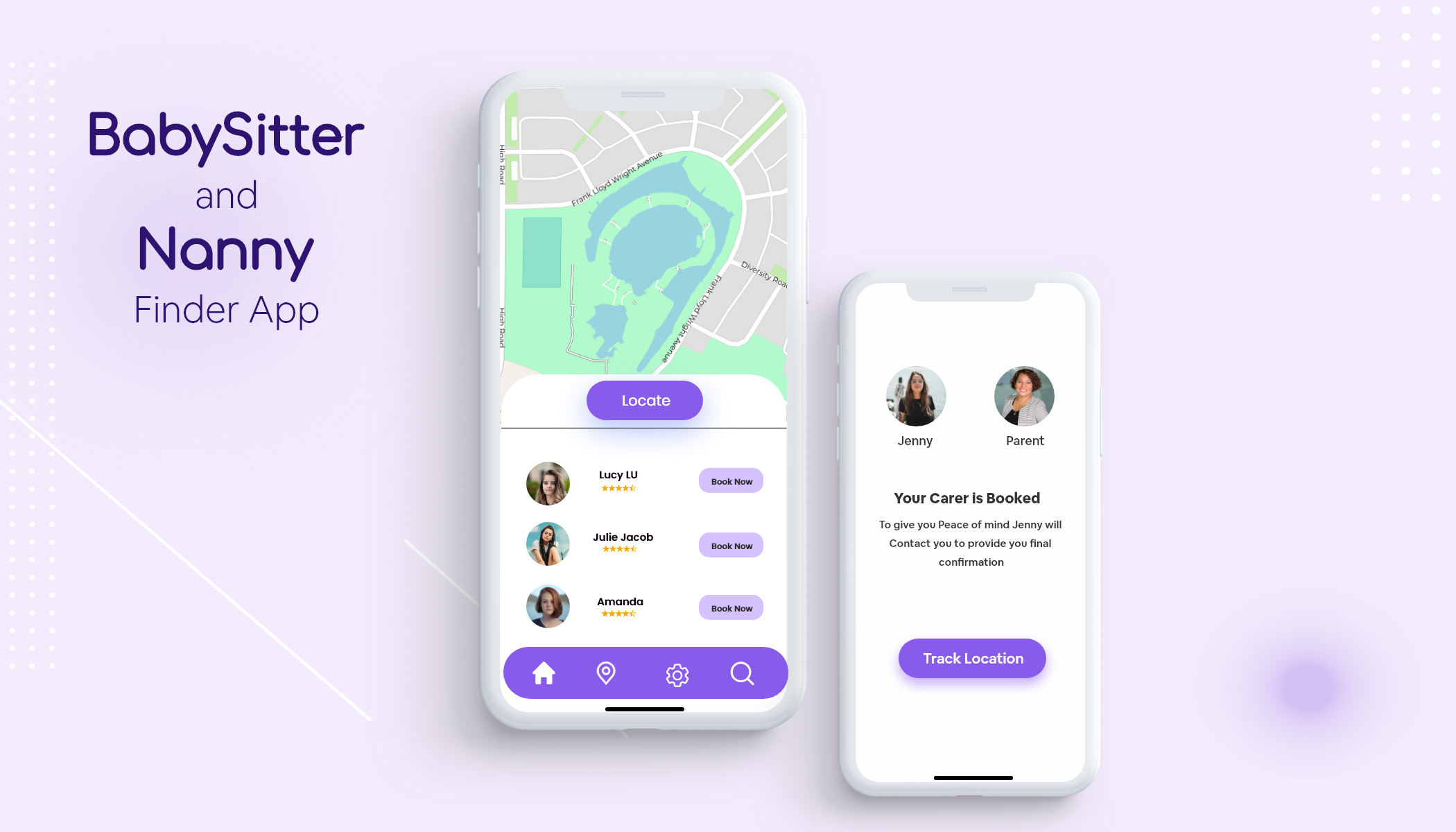 BabysSitter
and a

Nanny .
Finder App ;

 

7
5
4
Locate g) ™

Jenny Parent

@ =
Your Carer is Booked

To give you Peace of mind Jenny will
J Julie Jacob a Contact you to provide you final
y

confirmation

® — ==