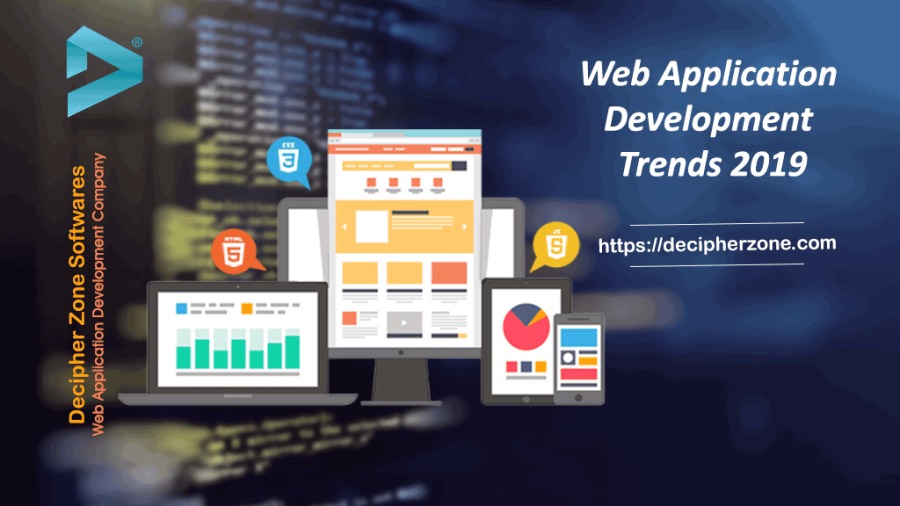 ’

AY 4

#

Web Application
Development
Trends 2019

mn

   

Ll https://decipherzone.com

oz

Decipher Zone Softwares
Web Appication Development Company