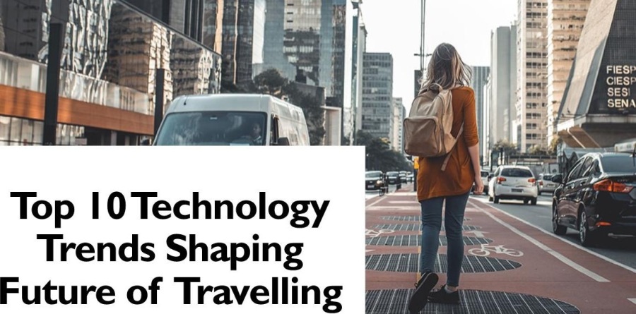 Top 10 Technology
Trends Shaping
uture of Travelling