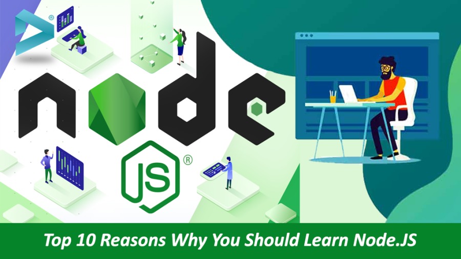 Top 10 Reasons Why You Should Learn Node.JS