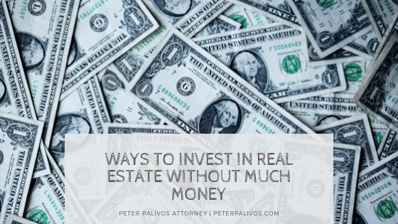 WAYS TO INVEST IN REAL
ESTATE WITHOUT MUCH 7
MONEY §