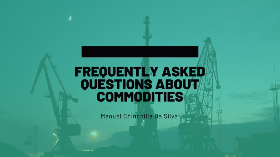 FREQUENTLY ASKED
QUESTIONS ABOUT
COMMODITIES

Manuel Chinghillaa Silva