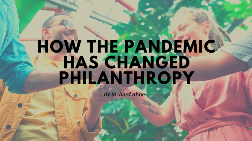 HOW THE PANDEMIC
HAS CHANGED
PHILANTHROPY

By Richa,