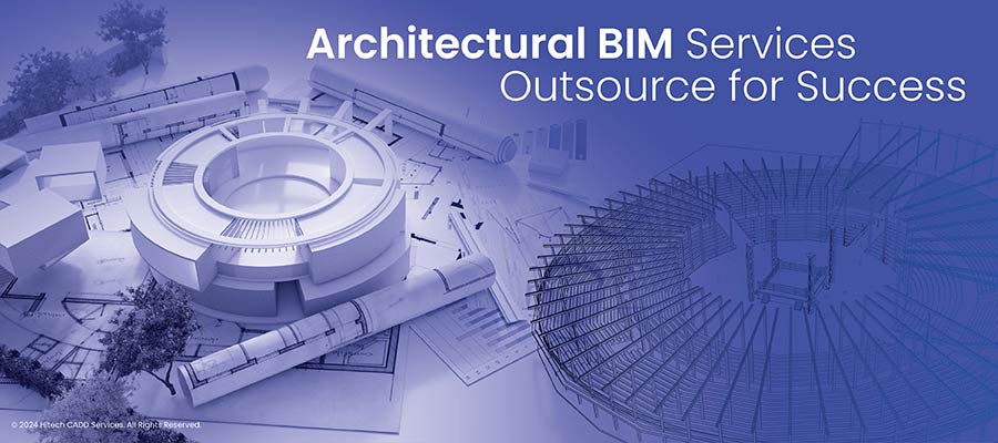 hitectural BIM Services
Outsource for Success