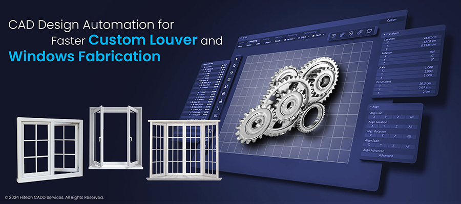 CAD Design Automation for
Faster Custom Louver and
Windows Fabrication