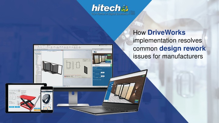 hitech.:

   

How DriveWorks
implementation resolves
common design rework
issues for manufacturers