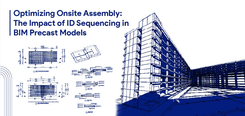 Optimizing Onsite Assembly: in
The Impact of ID Sequencing in 1 RQ
BIM Precast Models i