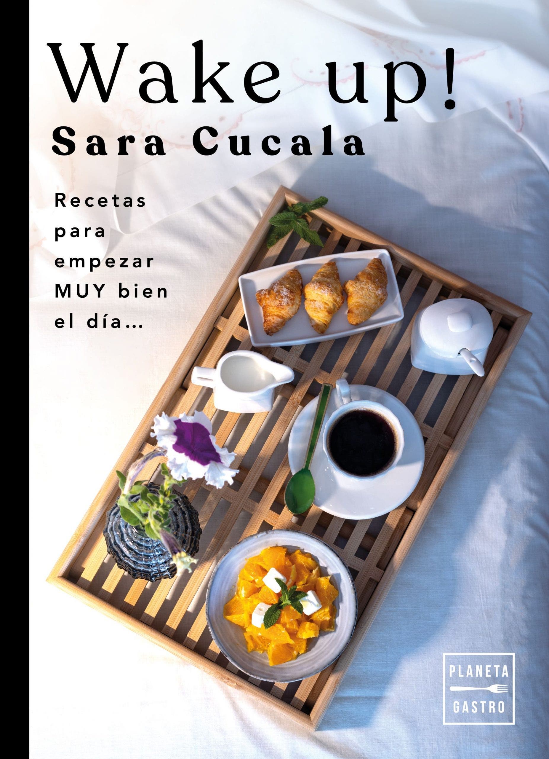 Wake up!

Sara Cucala

  
  
  
 
  
  

Recetas
para
empezar
MUY bien
el dia...