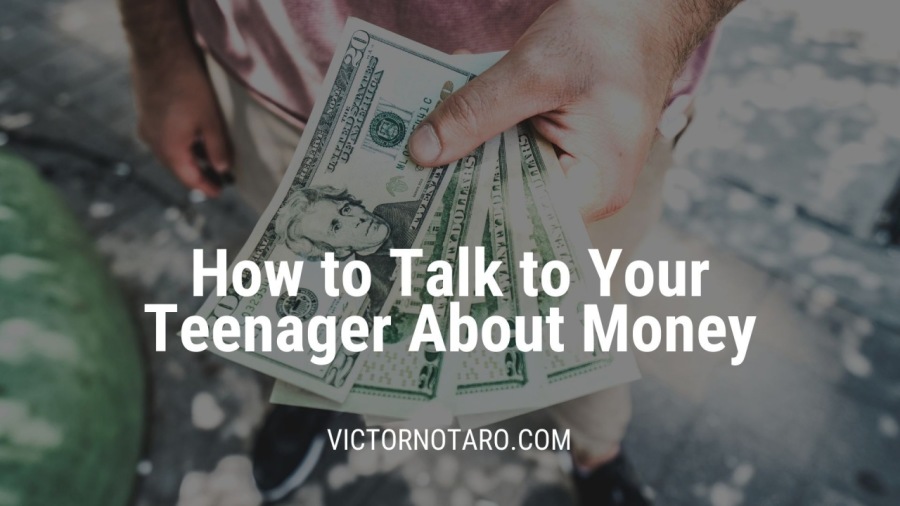How to Talk to Your
Teenager About Money

VICTORNOTARO.COM