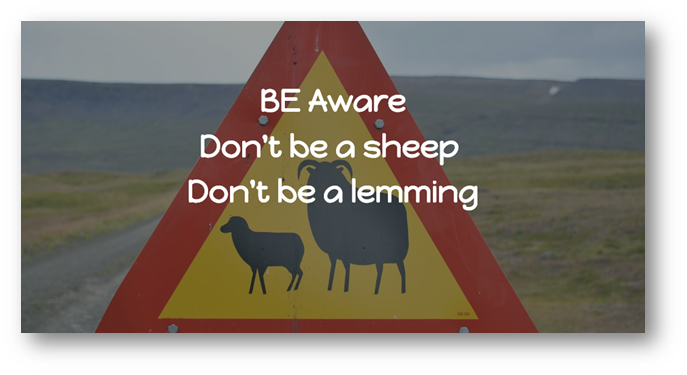 |=] Ve Tg)
Don't be a sheep

Don't be a lemming