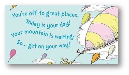 r

you're off to great places,
Today is your day!

oUF MOUNLaj waiting:

So. get on your way!