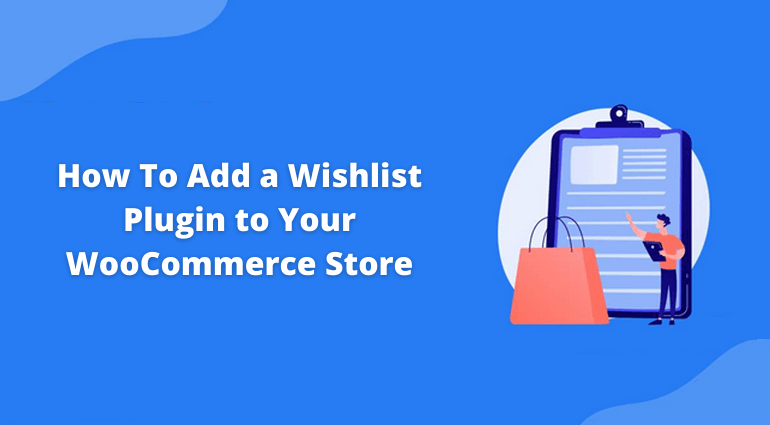 Re
How To Add a Wishlist
Plugin to Your
WooCommerce Store il
