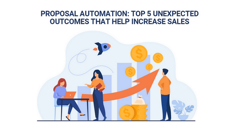 PROPOSAL AUTOMATION: TOP 5 UNEXPECTED
OUTCOMES THAT HELP INCREASE SALES