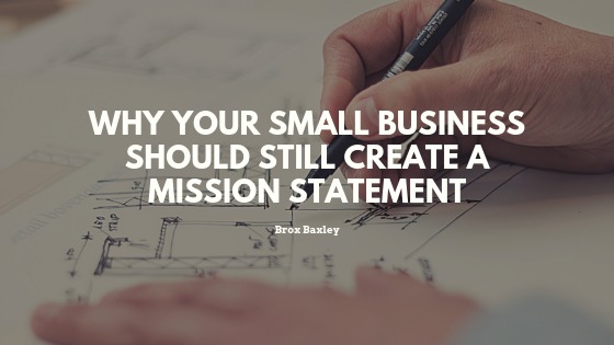 WHY YOUR SMALL BUSINESS
SHOULD STILL CREATE A
MISSION STATEMENT

Fror—